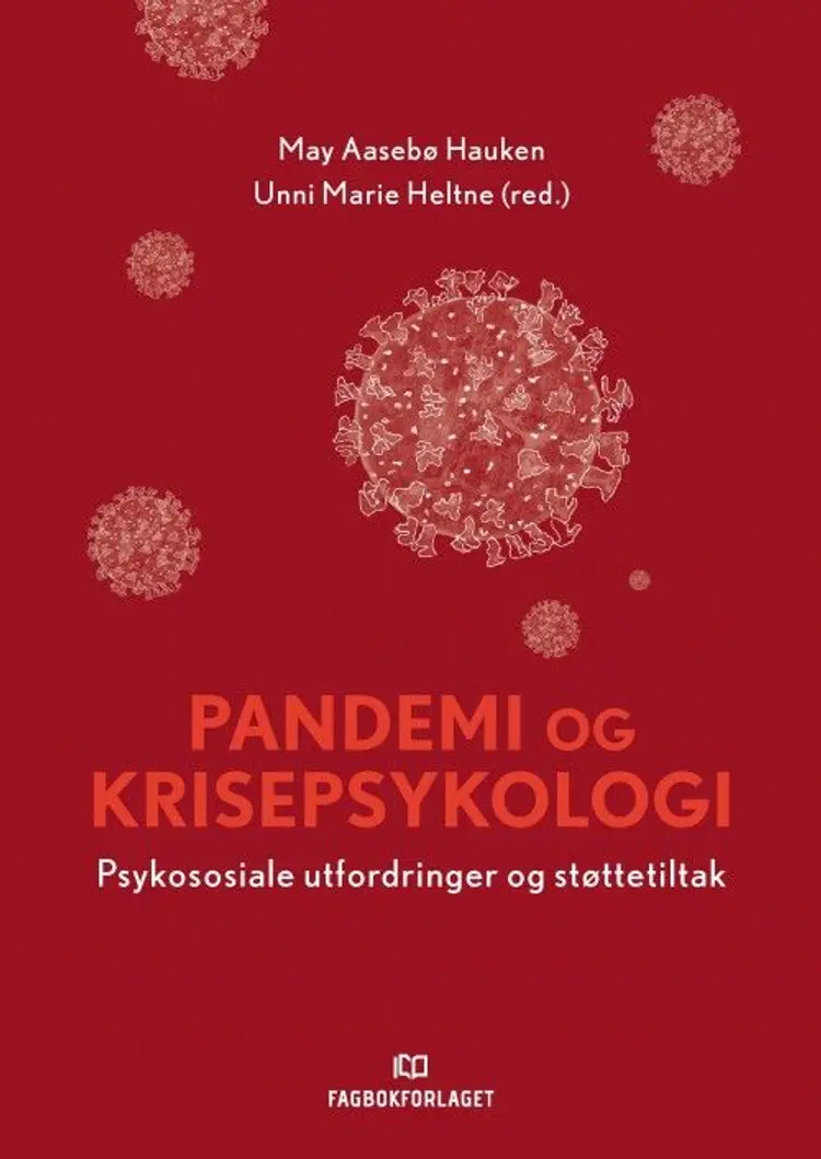 Pandemi og krisepsykologi : psykososiale utfordringer og støttetiltak - May Aasebø Hauken, Unni Marie Heltne (red.) af May Aasebø Hauken