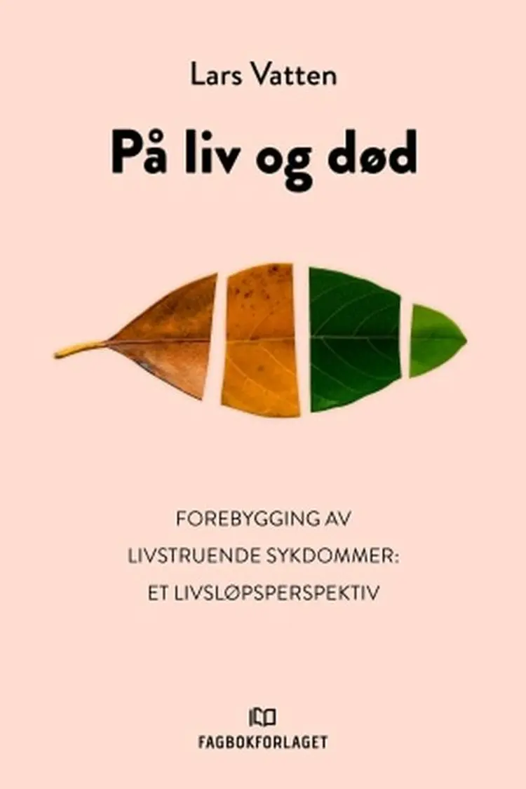 På liv og død : forebygging av livstruende sykdommer : et livsløpsperspektiv af Lars Vatten