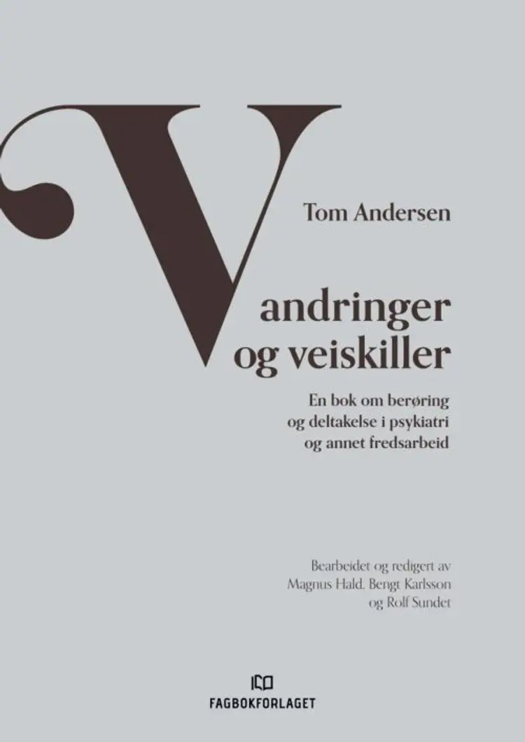 Vandringer og veiskiller : en bok om berøring og deltakelse i psykiatri og annet fredsarbeid af Tom Andersen