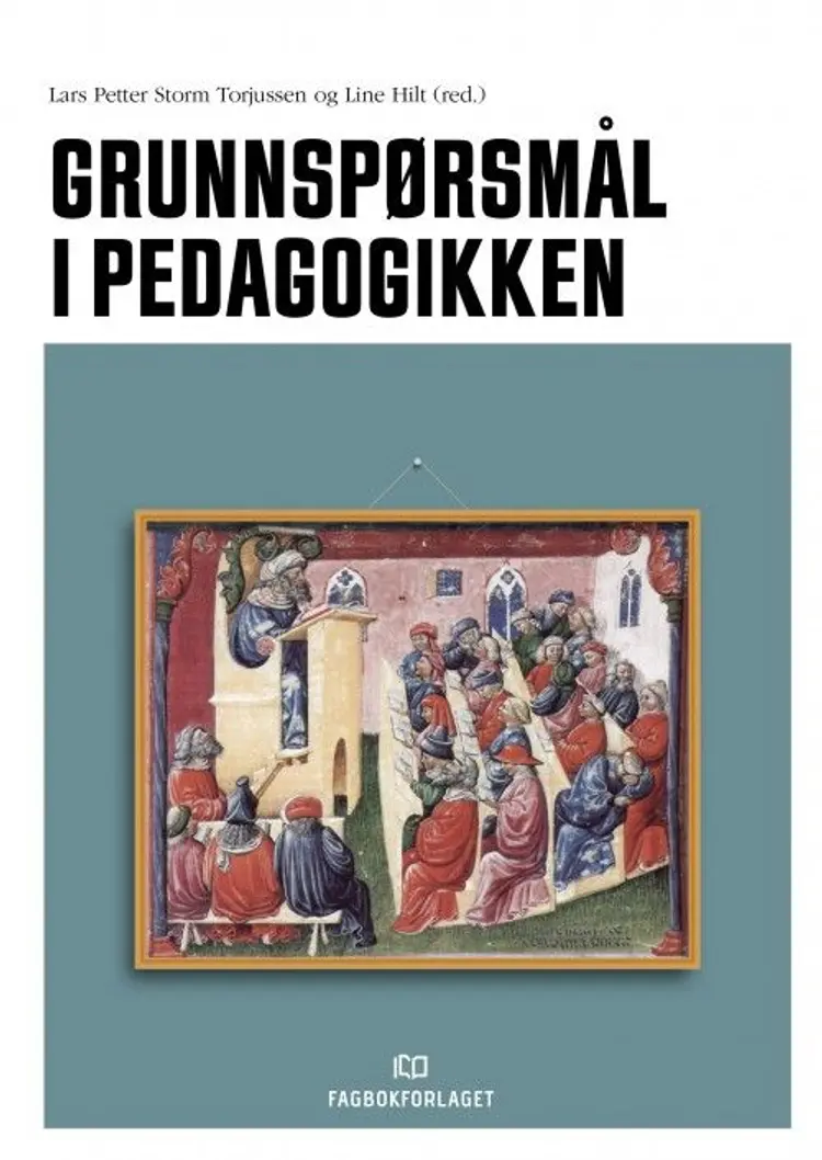 Grunnspørsmål i pædagogikken af Lars Petter Storm Torjussen