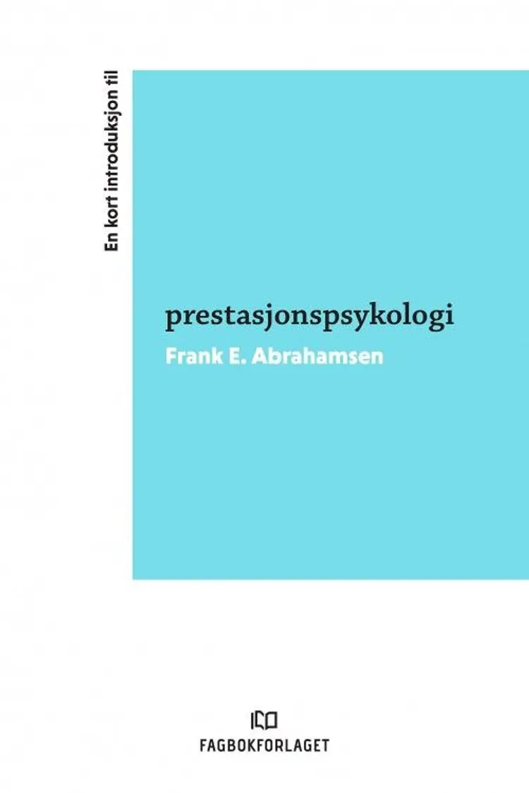 En kort introduksjon til prestasjonspsykologi - Frank Eirik Abrahamsen af Frank Eirik Abrahamsen