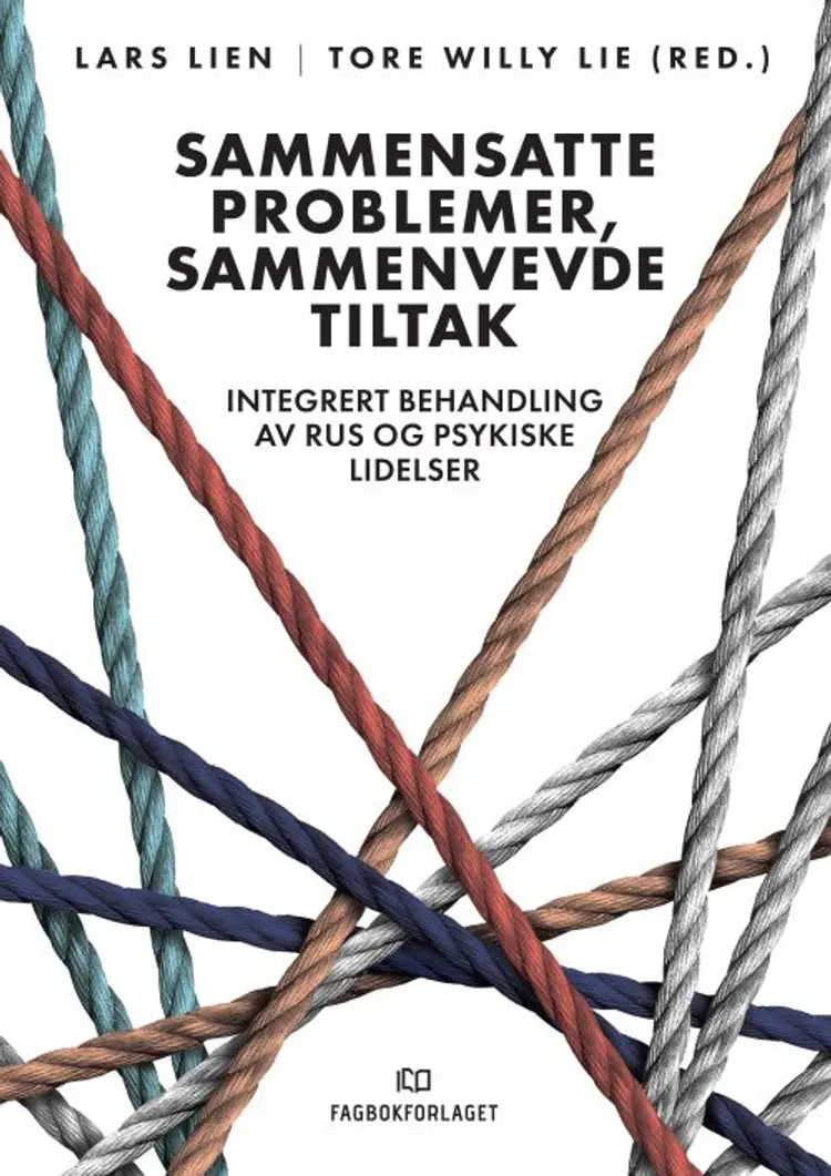 Sammensatte problemer, sammenvevde tiltak : integrert behandling av rus og psykiske lidelser af Lars Lien