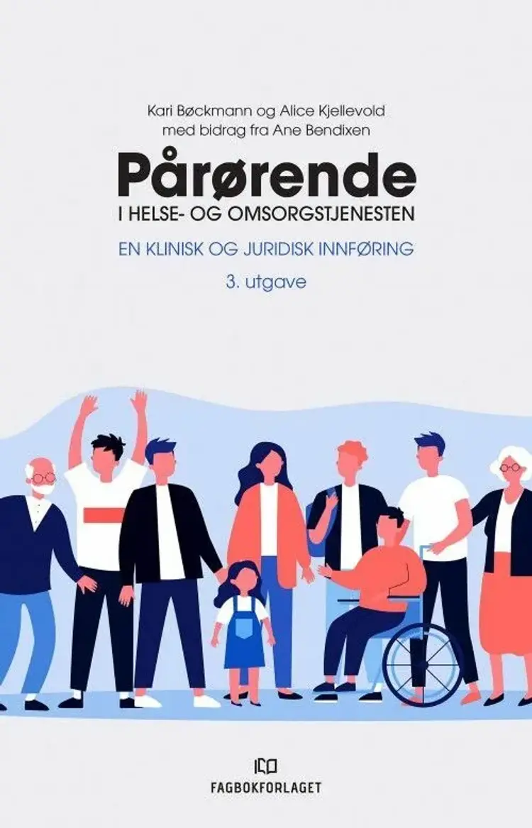 Pårørende i helse- og omsorgstjenesten : en klinisk og juridisk innføring - Kari Bøckmann, Alice Kjellevold af Kari Bøckmann