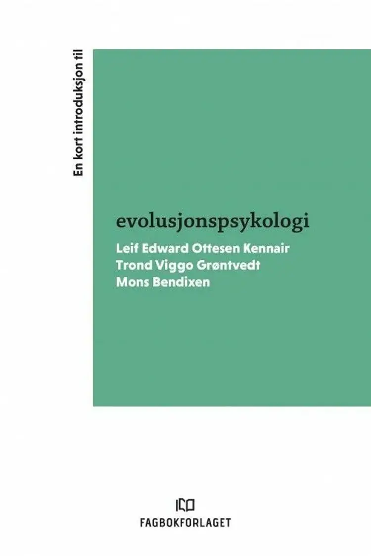 En kort introduksjon til evolusjonspsykologi - Leif E. O. Kennair, Trond Viggo Grøntvedt, Mons Bendixe af Leif E. O. Kennair