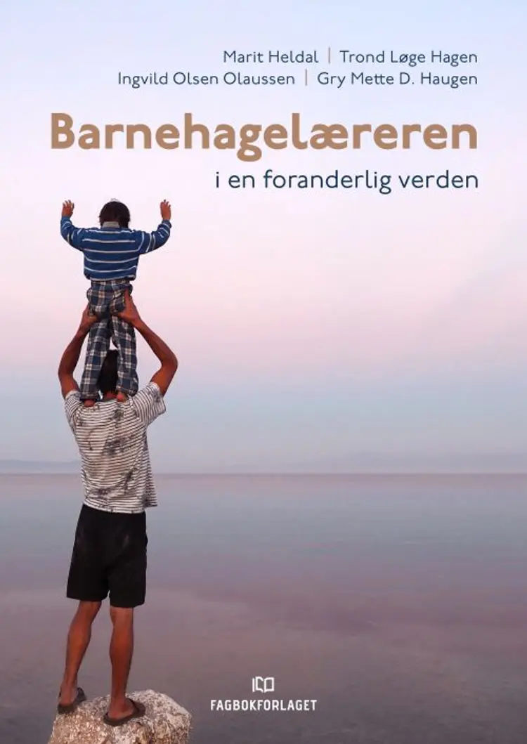 Barnehagelæreren i en foranderlig verden : bærekraftige og kultursensitive praksiser af Marit Heldal