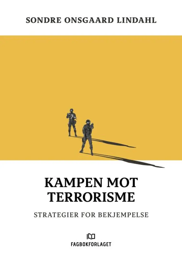 Kampen mot terrorisme : strategier for bekjempelse - strategier for bekjempelse, Sondre Lindahl af Sondre Lindahl