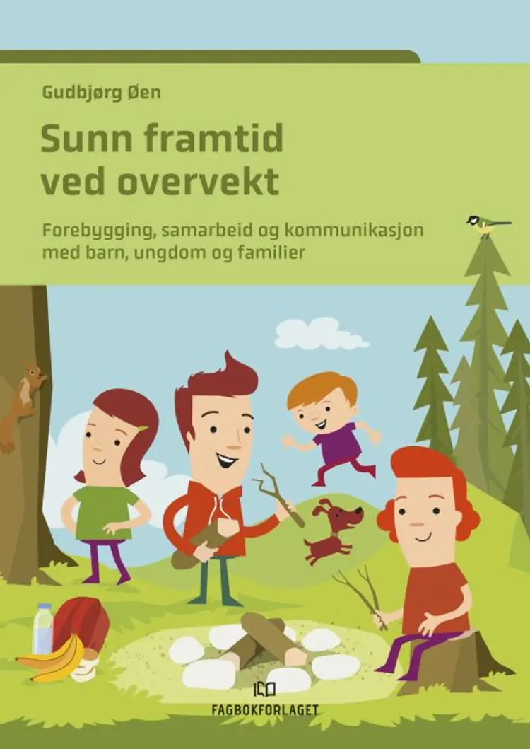 Sunn framtid ved overvekt : forebygging, samarbeid og kommunikasjon med barn, ungdom og familier - forebygging, samarbeid og kommunikasjon med barn, ungdom og familier, Gudbjørg Øen af Gudbjørg Øen