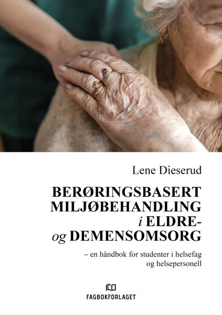 Berøringsbasert miljøbehandling i eldre- og demensomsorg : en håndbok for studenter i helsefag og helsepersonell af Lene Dieserud