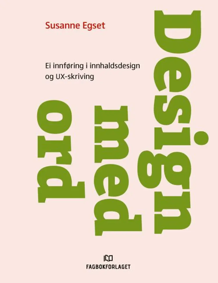 Design med ord : ei innføring i innhaldsdesign og UX-skriving af Susanne Egset