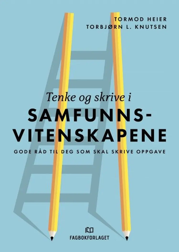 Tenke og skrive i samfunnsvitenskapene : gode råd til deg som skal skrive oppgave - Tormod Heie, Torbjørn L. Knutsen af Tormod Heie