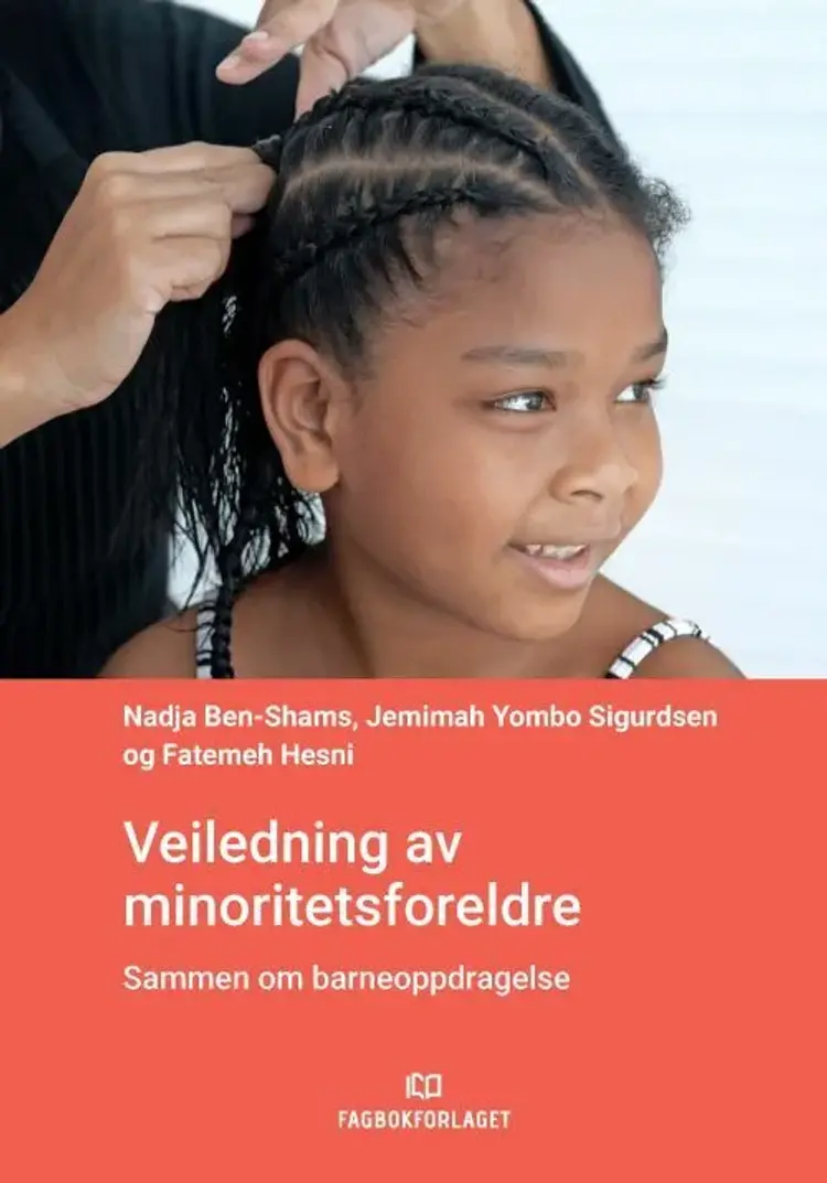 Veiledning av minoritetsforeldre : sammen om barneoppdragelse af Nadja Ben-Shams