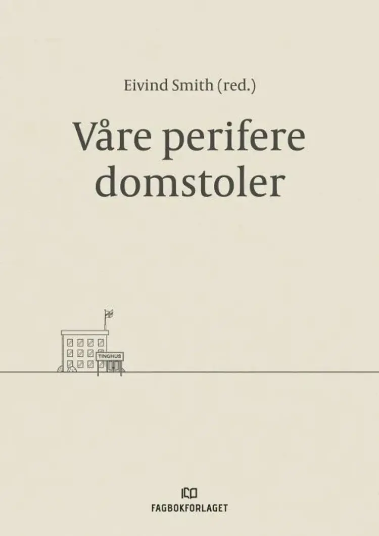 Våre perifere domstoler - Eivind Smith (red.) af Eivind Smith (red.)