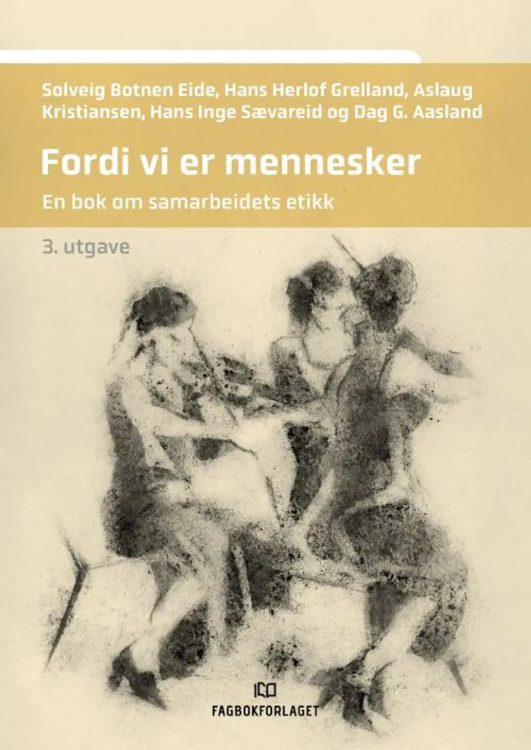 Fordi vi er mennesker : en bok om samarbeidets etikk - en bok om samarbeidets etikk, Solveig Botnen Eide, Hans Herlof Grelland m.fl. af Solveig Botnen Eide