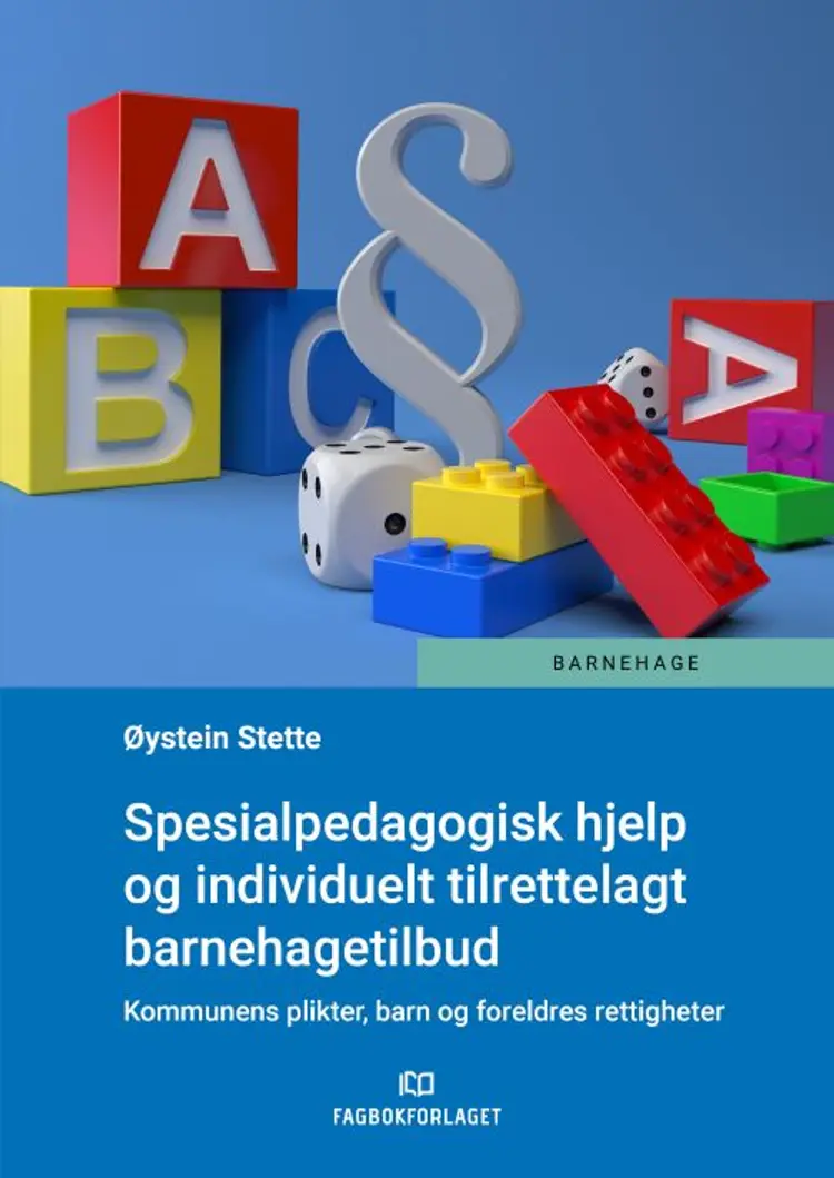 Spesialpedagogisk hjelp og individuelt tilrettelagt barnehagetilbud : kommunens plikter, barn og foreldres rettigheter af Øystein Stette
