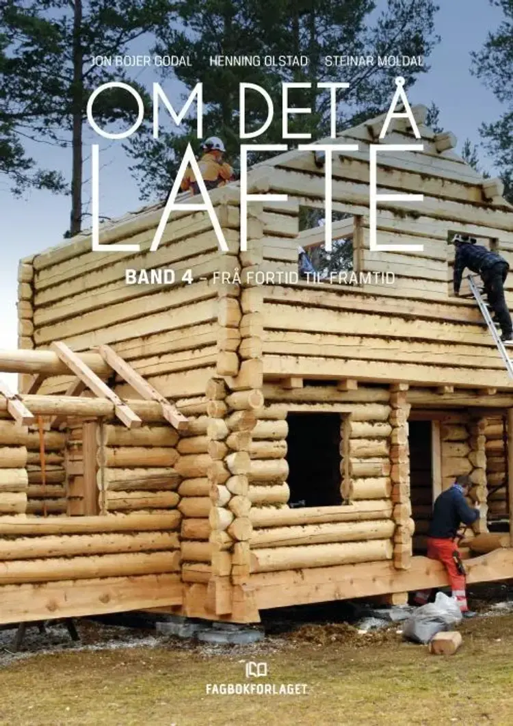 Om det å lafte. Bd. 3 : om nyansar etter tid og stad, stav og laft, eigenskapar i tre, ordforklaringar af Jon Godal Bojer