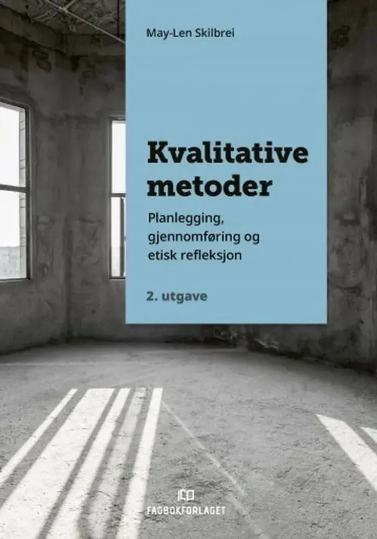 Kvalitative metoder : planlegging, gjennomføring og etisk refleksjon (2. utg.) af May_Len Skilbrei