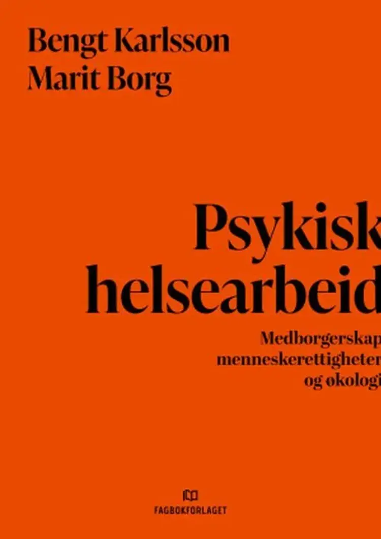 Psykisk helsearbeid : medborgerskap, meneskerettigheter og økologi af Bengt Karlsson