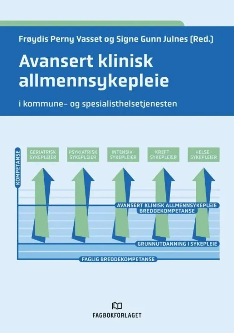 Avansert klinisk allmennsykepleie : i kommune- og spesialisthelsetjenesten af Frøydis Vasset