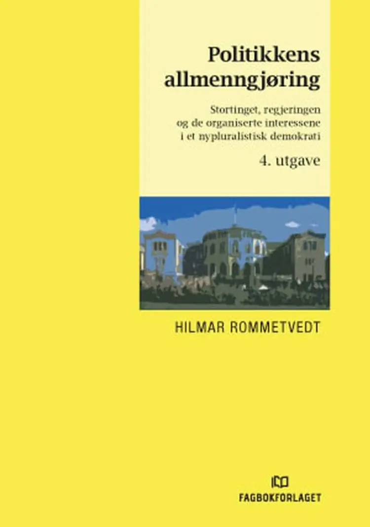 Politikkens allmenngjøring : stortinget, regjeringen og de organiserte interessene i et nypluralistisk demokrati - stortinget, regjeringen og de organiserte interessene i et nypluralistisk demokrati, Hilmar Rommetvedt af Hilmar Rommetvedt