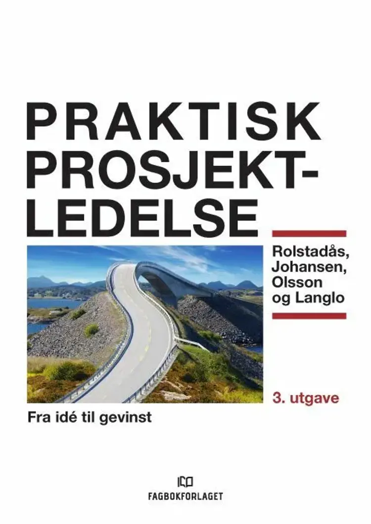 Praktisk prosjektledelse : fra idé til gevinst af Asbjørn Rolstadås m.fl.
