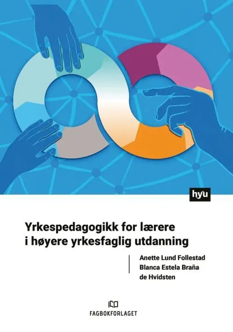 Yrkespedagogikk for lærere i høyere yrkesfaglig utdanning af Anette Lund Follestad
