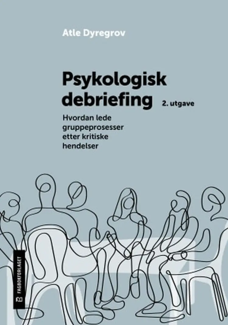 Psykologisk debriefing : hvordan lede gruppeprosesser etter kritiske hendelser (2. utg.) af Atle Dyregrov