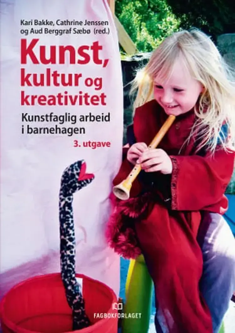 Kunst, kultur og kreativitet : kunstfaglig arbeid i barnehagen af Kari Bakke