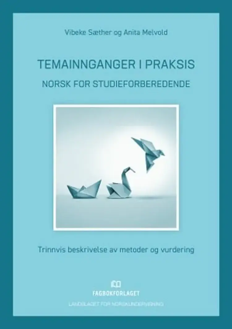 Temainnganger i praksis - norsk for studieforberedende : trinnvis beskrivelse av metoder og vurdering af Vibeke Sæther