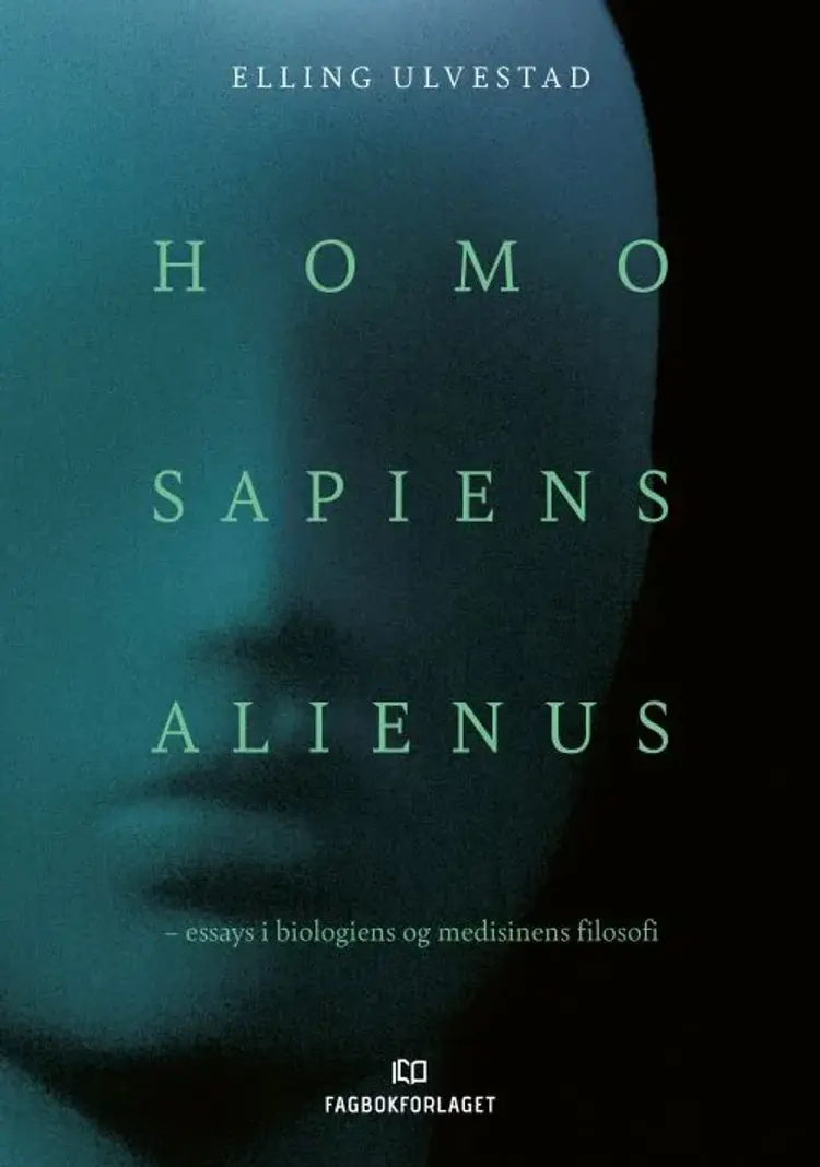 Homo sapiens alienus : essays i biologiens og medisinens filosofi - Elling Ulvestad af Elling Ulvestad
