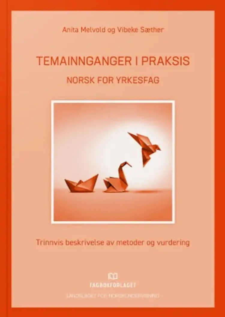 Temainnganger i praksis - norsk for yrkesfag : trinnvis beskrivelse av metoder og vurdering af Anita Melvold