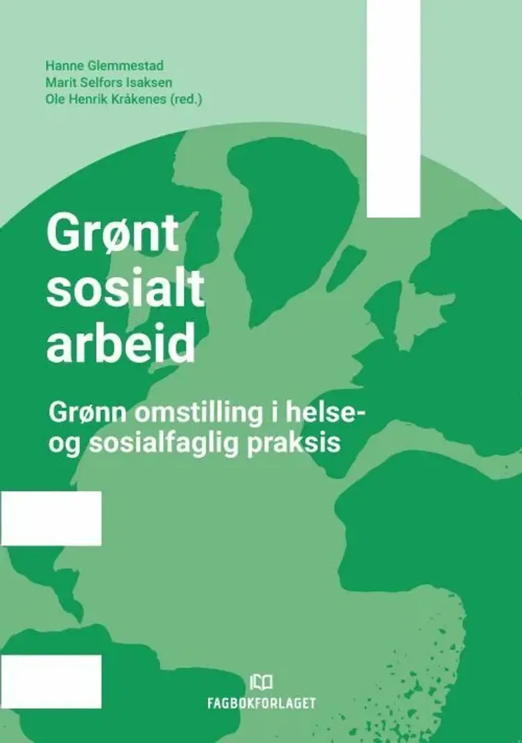 Grønt sosialt arbeid : grønn omstilling i helse- og sosialfaglig praksis af Hanne Glemmestad