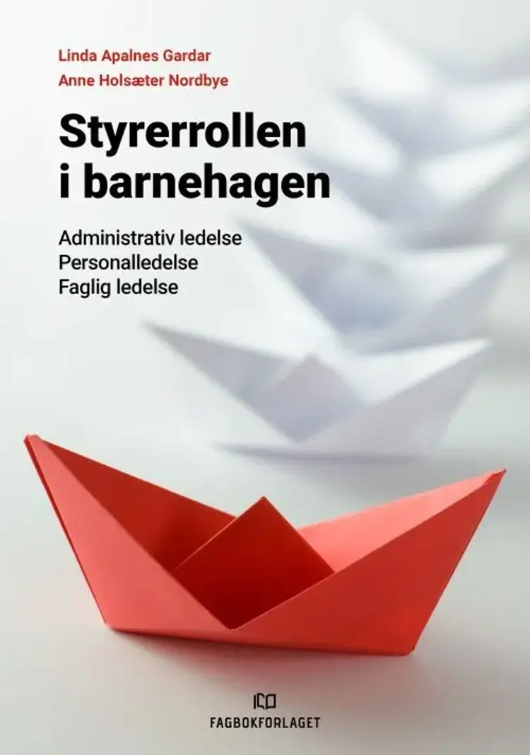Styrerrollen i barnehagen : administrativ ledelse, faglig ledelse og personaledelse af Linda Apalnes Gardar
