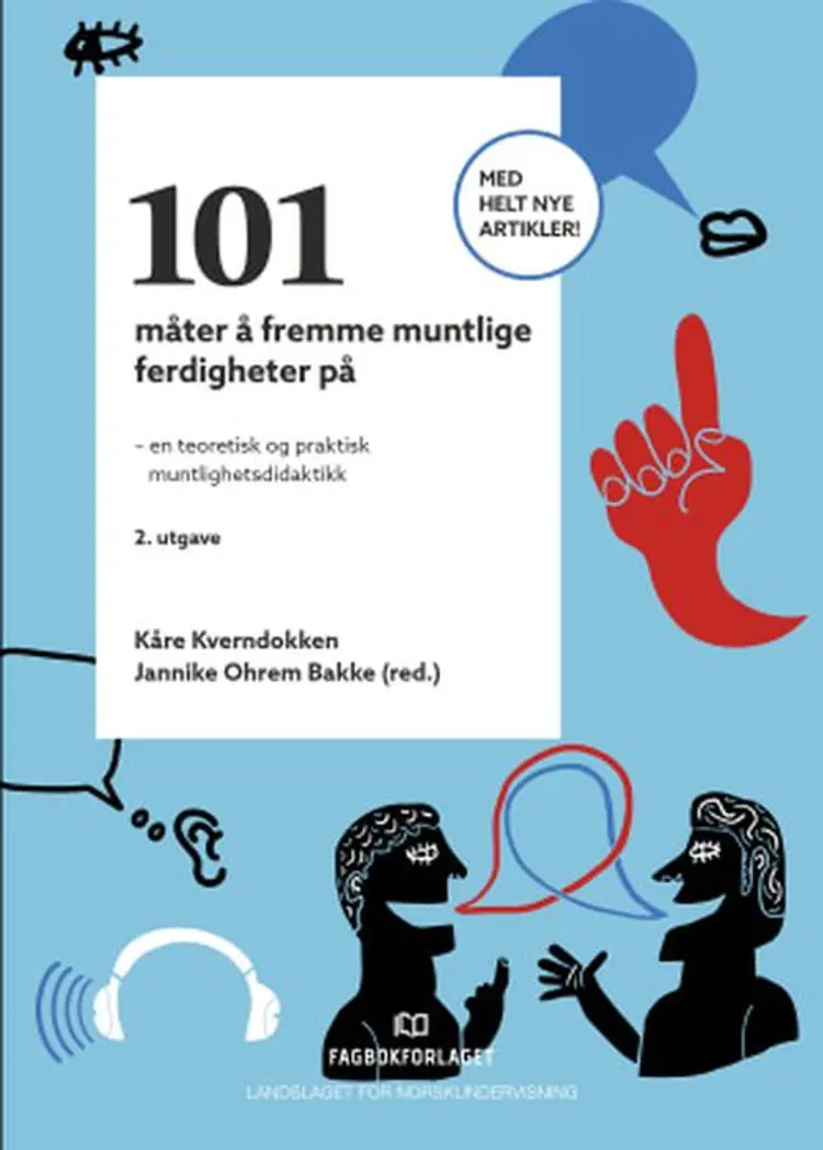 101 måter å fremme muntlige ferdigheter : om muntlig kompetanse og muntlighetsdidaktikk af Kåre Kverndokken (red.)
