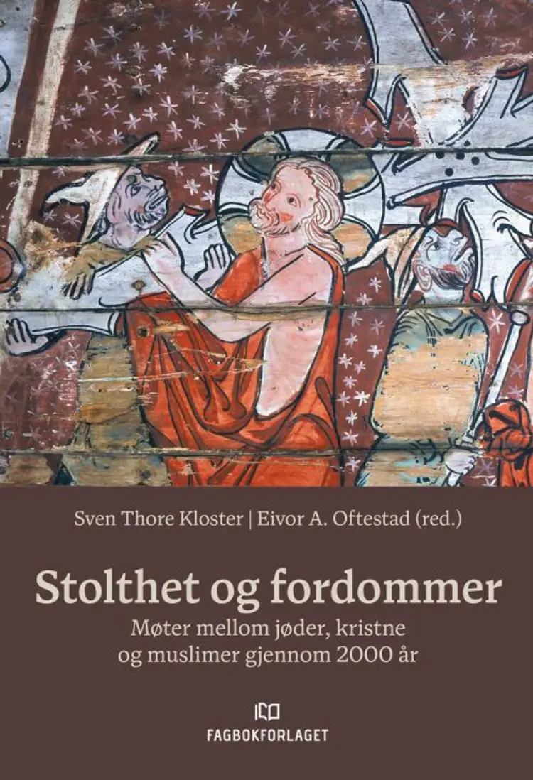 Stolthet og fordommer : møter mellom jøder, kristne og muslimer gjennom 2000 år - møter mellom jøder, kristne og muslimer gjennom 2000 år, Sven Thore Kloster, Eivor Andersen Oftestad af Sven Thore Kloster