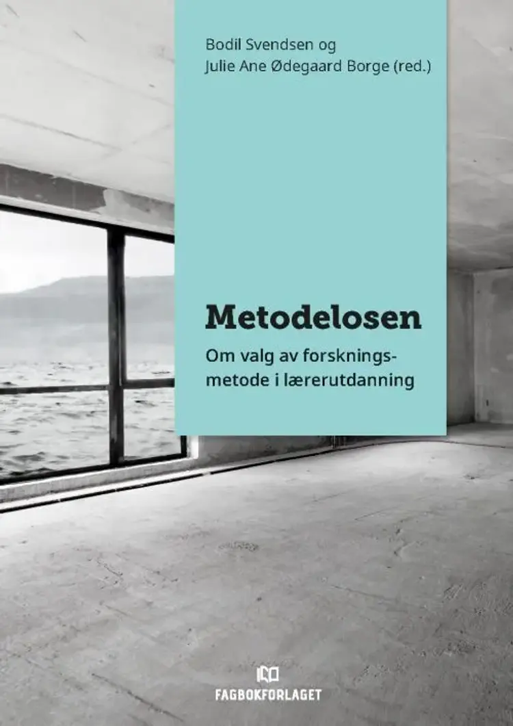Metodelosen : om valg av forskningsmetode i lærerutdanning af Bodil Svendsen