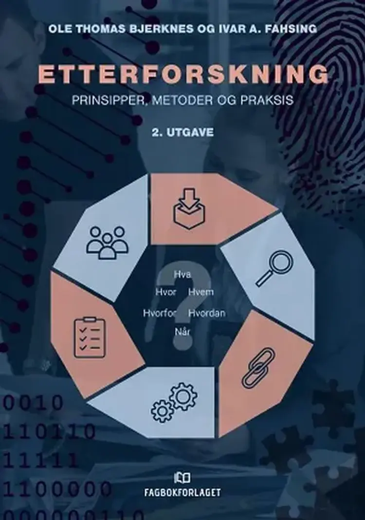 Etterforskning : prinsipper, metoder og praksis - prinsipper, metoder og praksis, Ole Thomas Bjerknes, Ivar André Fahsing af Ole Thomas Bjerknes
