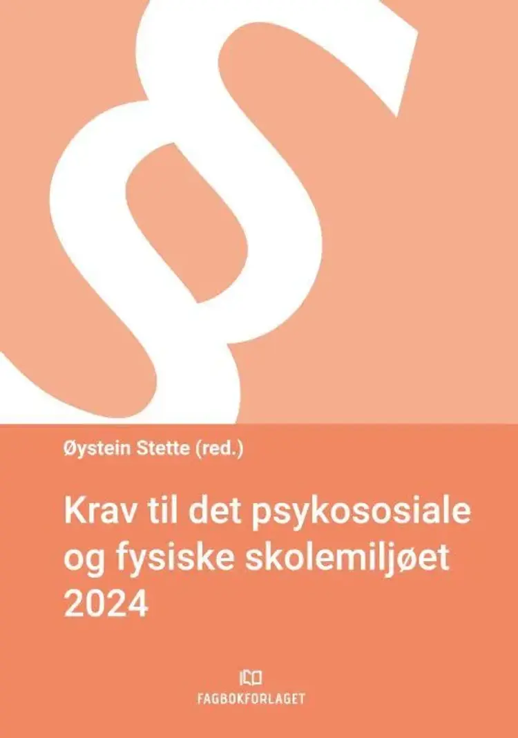 Krav til deet psykososiale og fysiske skolemiljøet 2024 af Øystein Stette (red.)