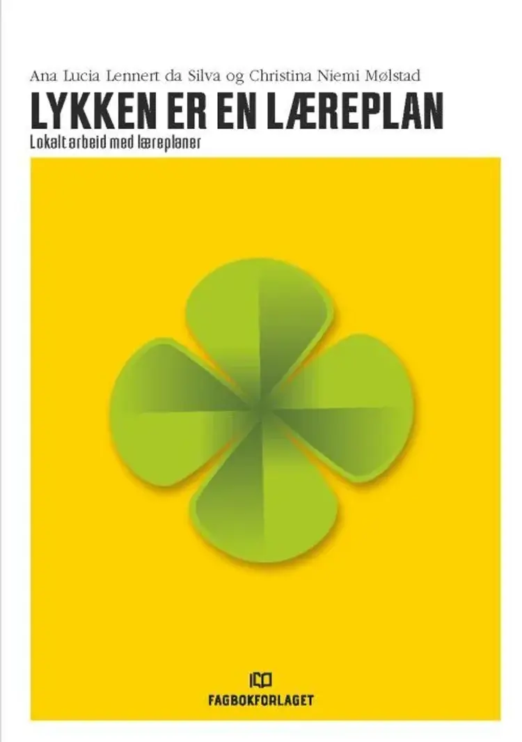 Lykken er en læreplan : lokalt arbeid med læreplaner af Ana Lucia Lennert da Silva