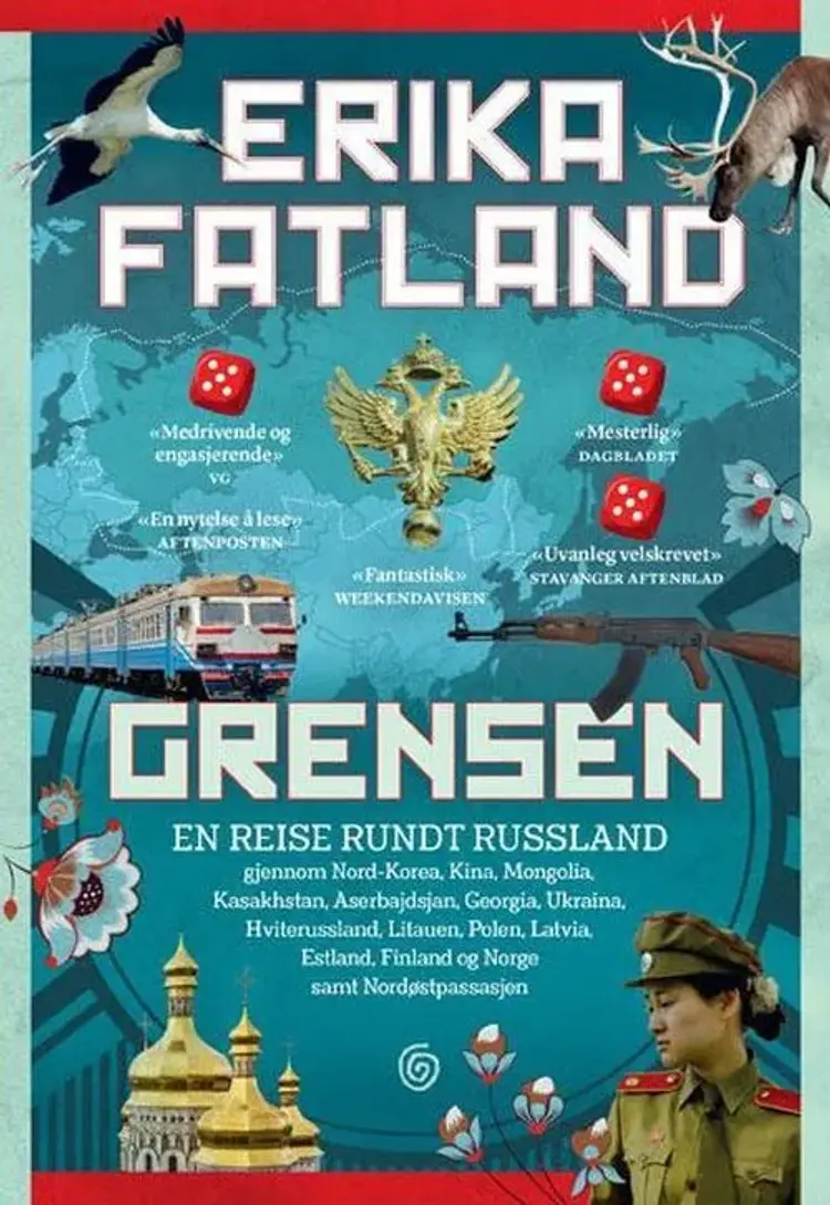 Grensen : en reise rundt Russland gjennom Nord-Korea, Kina, Mongolia, Kasakhstan, Aserbajdsjan, Georgia, Ukraina, ... - Erika Fatland af Erika Fatland