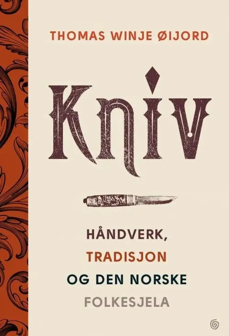 Kniv : håndverk, tradisjon og den norske folkesjela af Thomas Winje Øijord