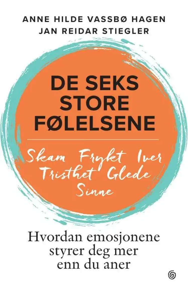 De seks store følelsene : hvordan emosjonene styrer deg mer enn du aner af Anne Hilde Vassbø Hagen