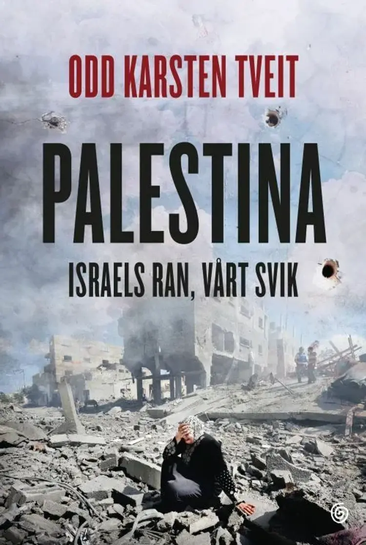 Palestina : Israels ran, vårt svik af Odd Karsten Tveit