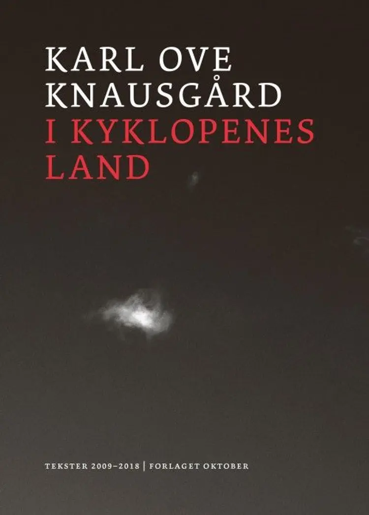 I kyklopenes land : tekster 2009-2018 - Karl Ove Knausgård af Karl Ove Knausgård