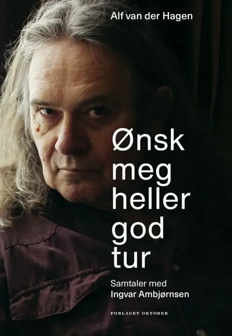 Ønsk meg heller god tur : samtaler med Ingvar Ambjørnsen af Alf van der Hagen