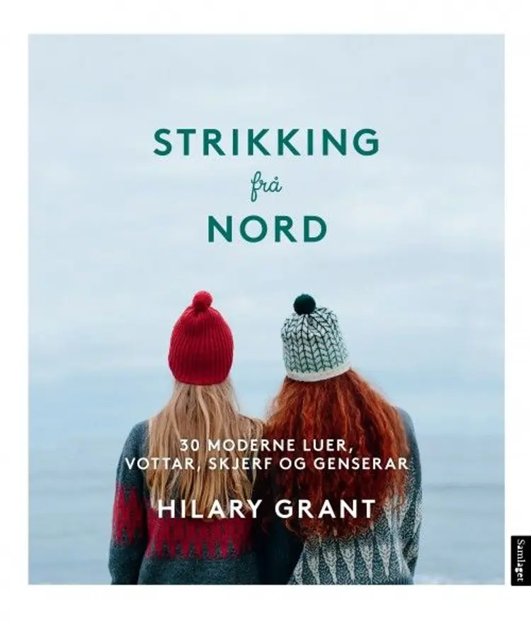 Strikking frå nord : 30 moderne luer, vottar, skjerf og genserar af Hilary Grant