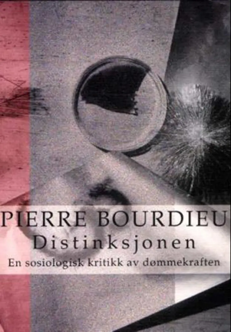 Distinksjonen : en sosiologisk kritikk av dømmekraften af Pierre Bourdieu