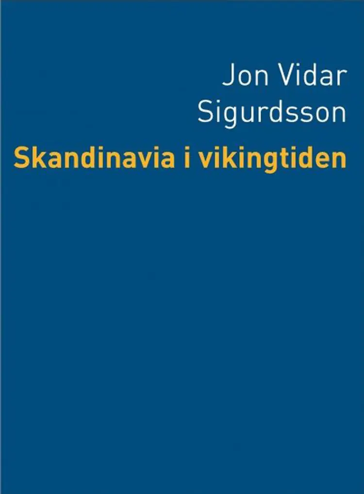 Skandinavia i vikingtiden af Jón Vidar Sigurdsson