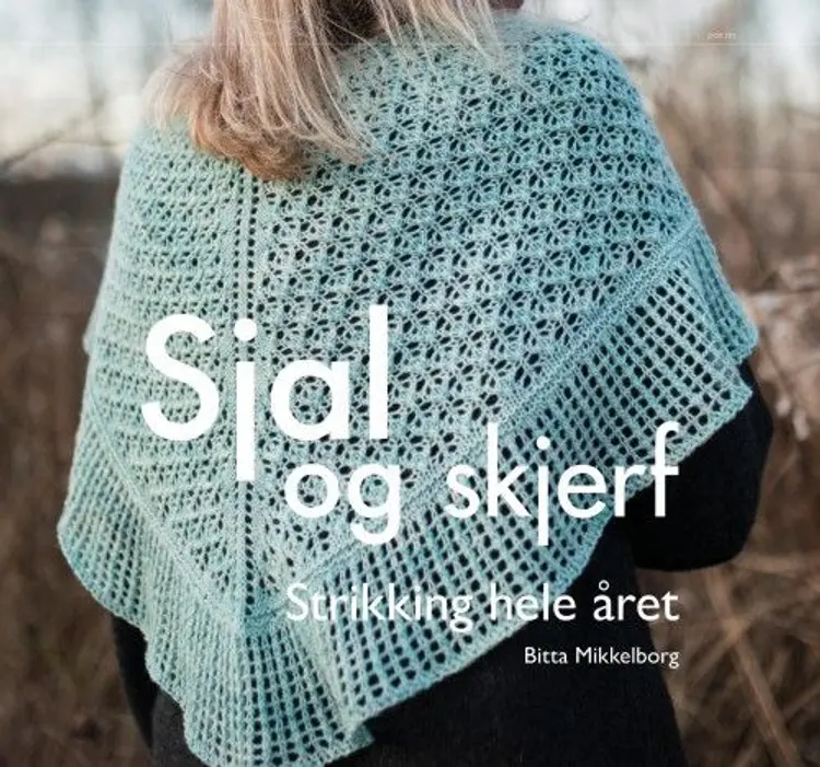 Sjal og skjerf : strikking hele året af Bitta Mikkelborg