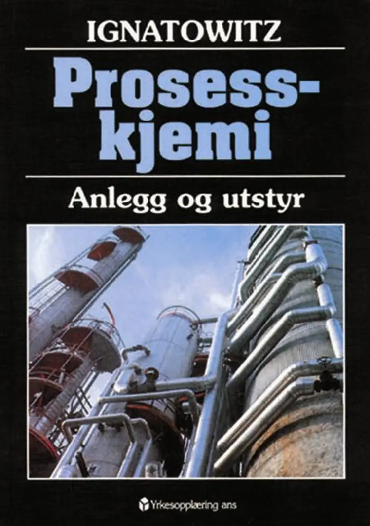 Prosesskjemi : anlegg og utstyr af Eckhard Ignatowitz