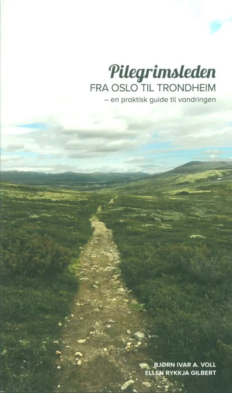 Pilegrimsleden fra Oslo til Trondheim : en praktisk guide til vandringen af Bjørn Ivar A. Voll